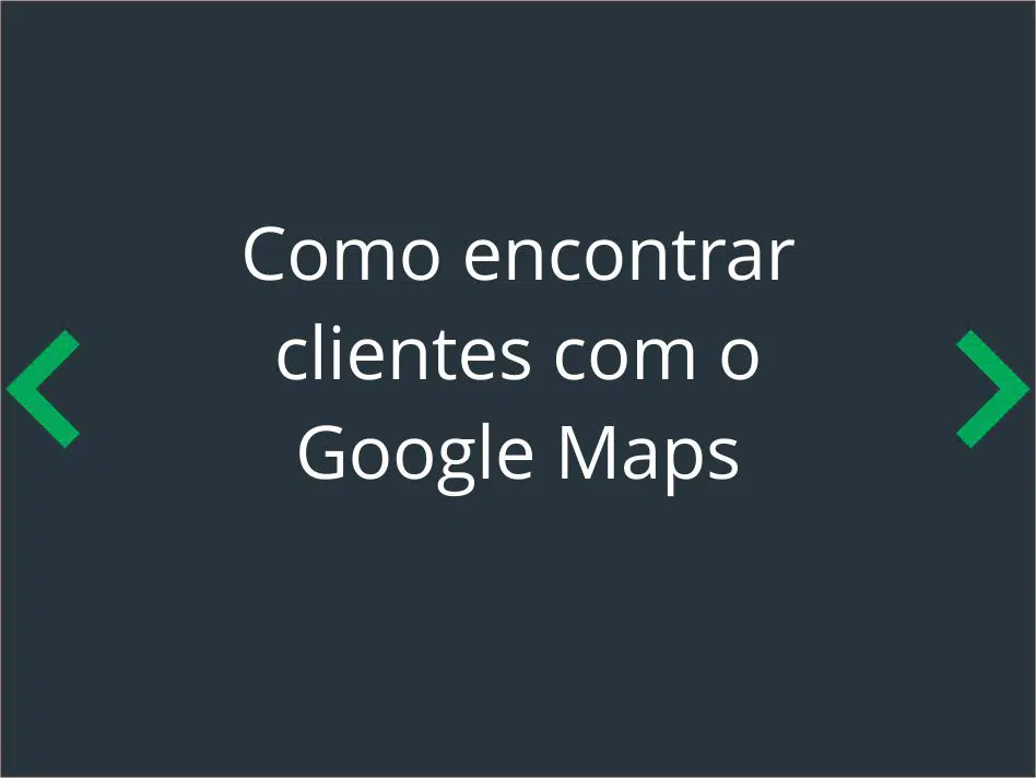 Como encontrar clientes com o Google Maps