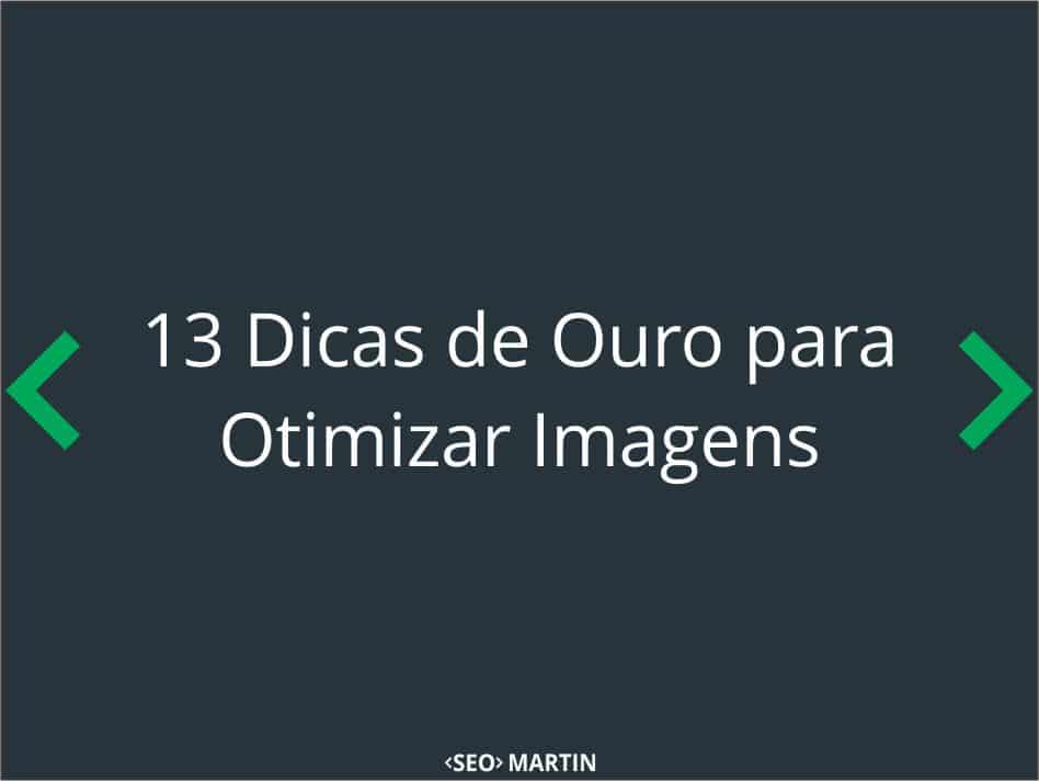 13 Dicas de Ouro para Otimizar Imagens [Atualizado]