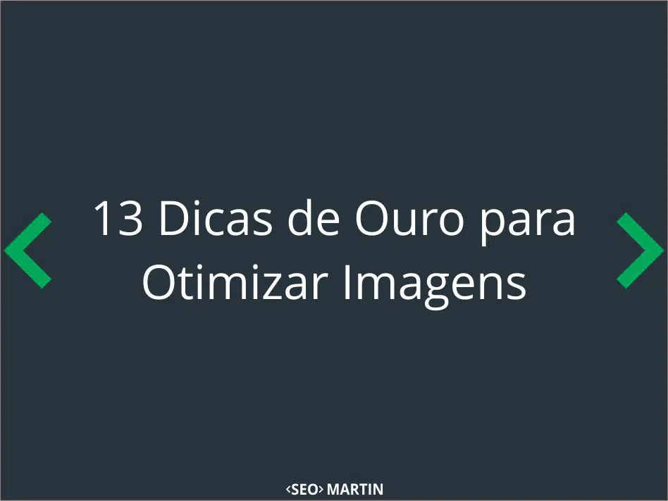 13 Dicas de Ouro para Otimizar Imagens [Atualizado]