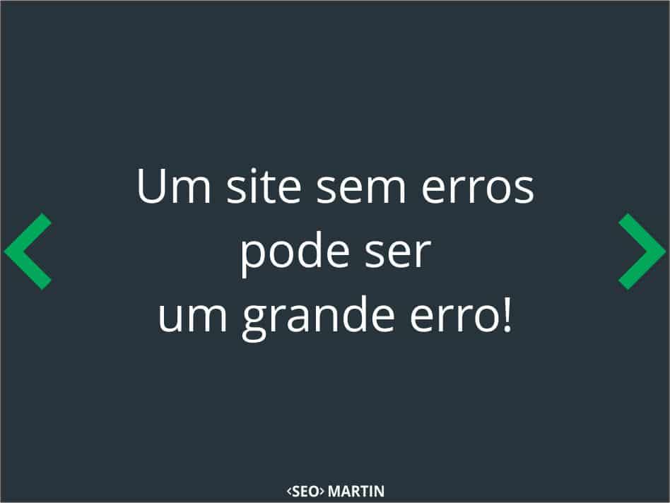 Um site sem erros pode ser um grande erro!