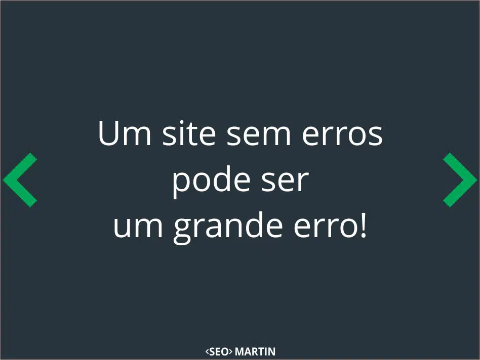 Um site sem erros pode ser um grande erro!