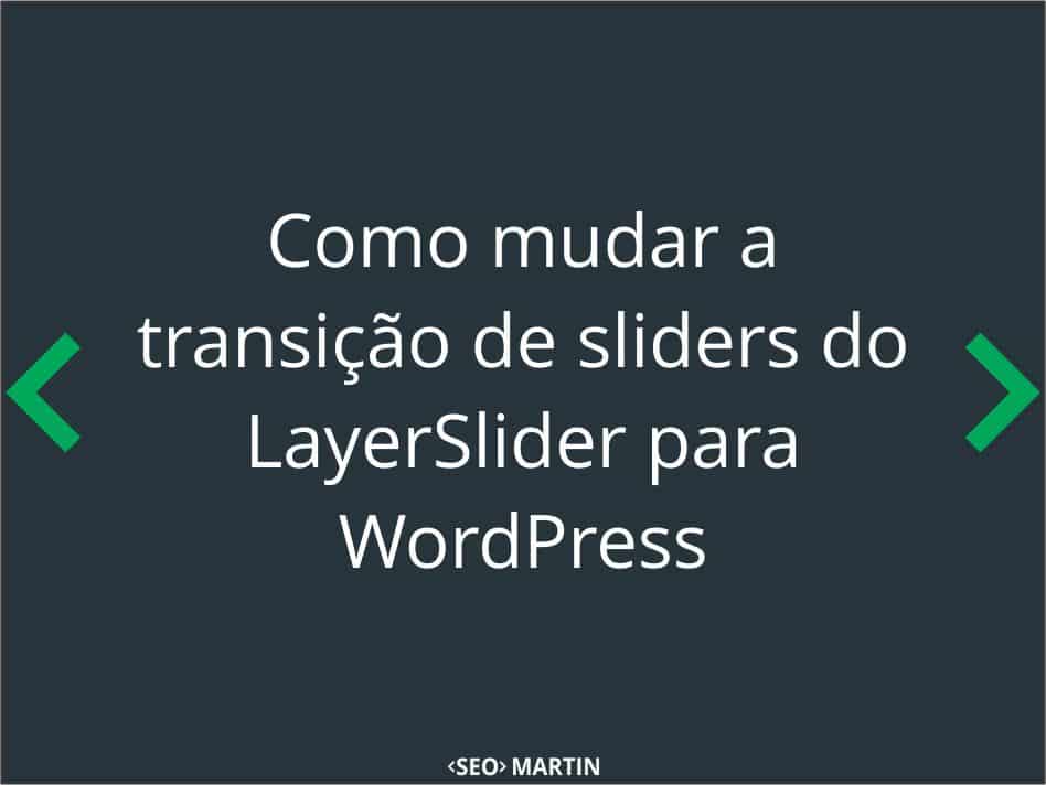 Como mudar a transição de sliders do LayerSlider para WordPress