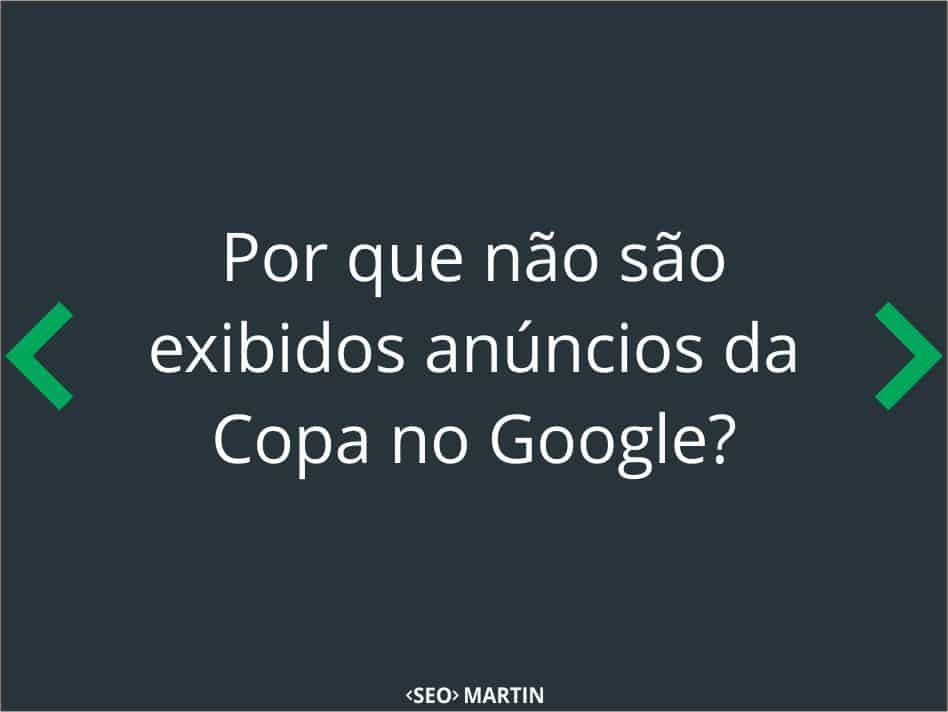 Por que não são exibidos anúncios para pesquisas da Copa no Google?