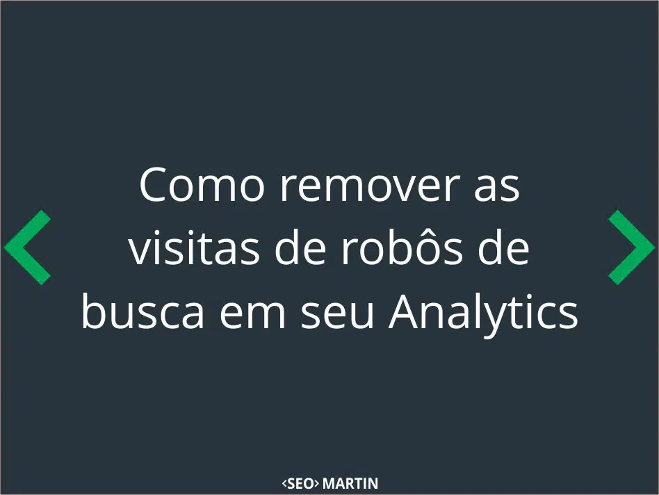 Como remover as visitas de robôs de busca em seu Analytics