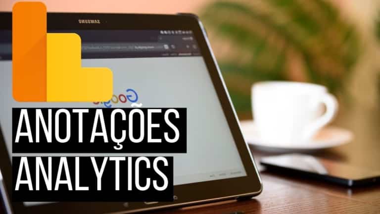 Aprenda Como Fazer Anotações no Google Analytics