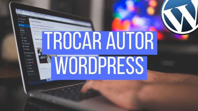 Aprenda Como trocar o nome de autor em seus posts no WordPress