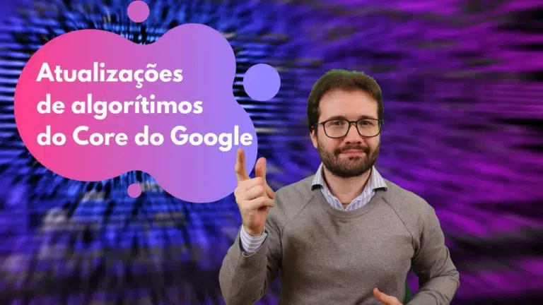 O que você precisa saber sobre as atualizações do Core do Google