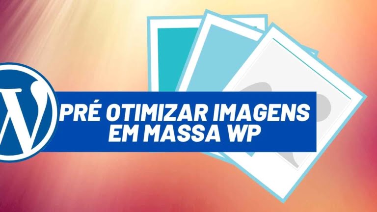 Como Pré Otimizar Imagens em Massa para o WordPress