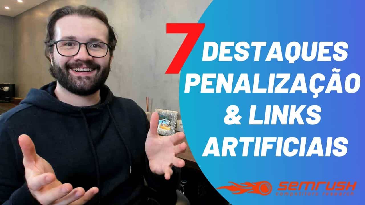 7 Destaques na pesquisa Semrush sobre Penalizações Google e BackLinks Artificiais