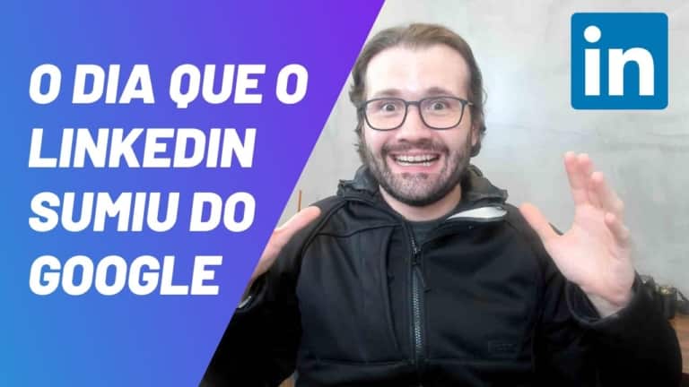 O dia que o Linkedin Sumiu do Google [e as lições que tiramos disso]