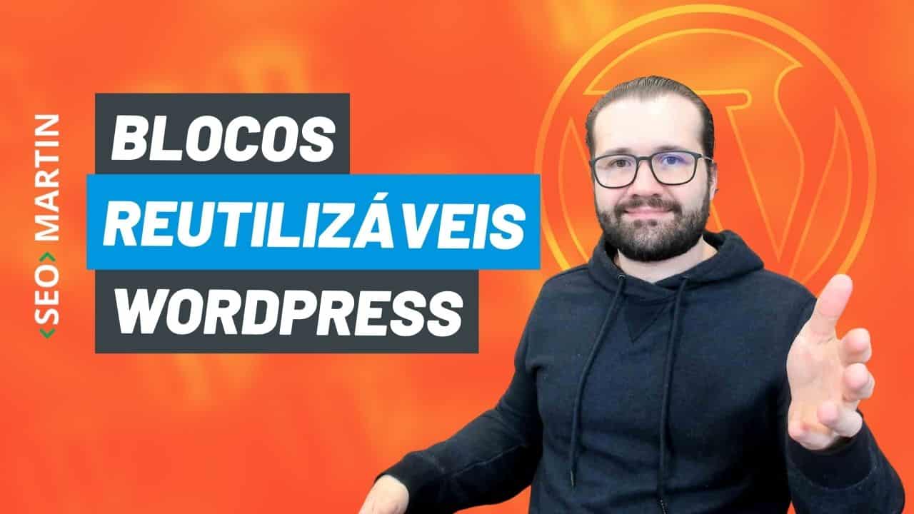 Blocos Reutilizáveis do Wordpress - Como Criar e Aproveitar em sua Estratégia de Conteúdo