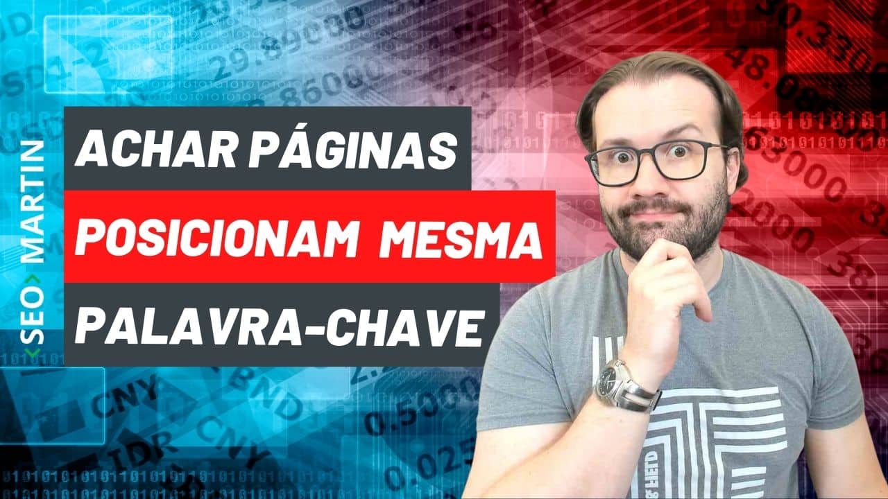 Como achar páginas que se posicionam para mesma palavra-chave no Google?