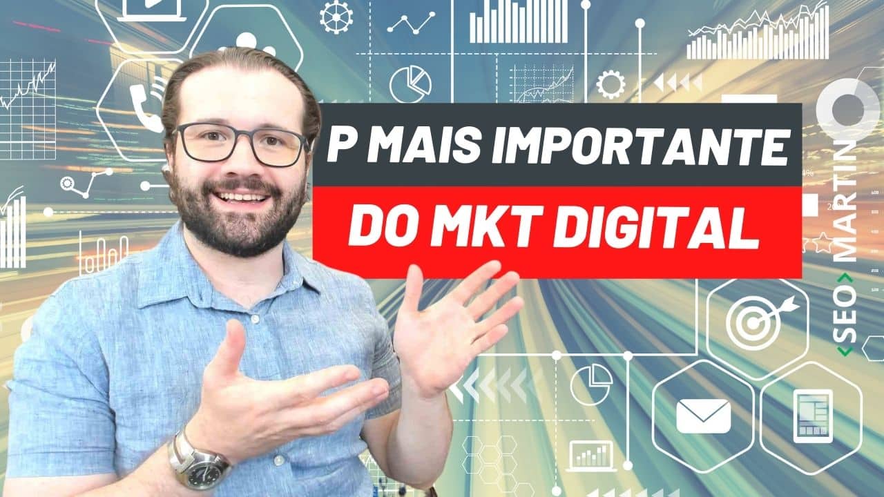 Seo Martin explica Qual o P mais importante do Mix de Marketing Digital
