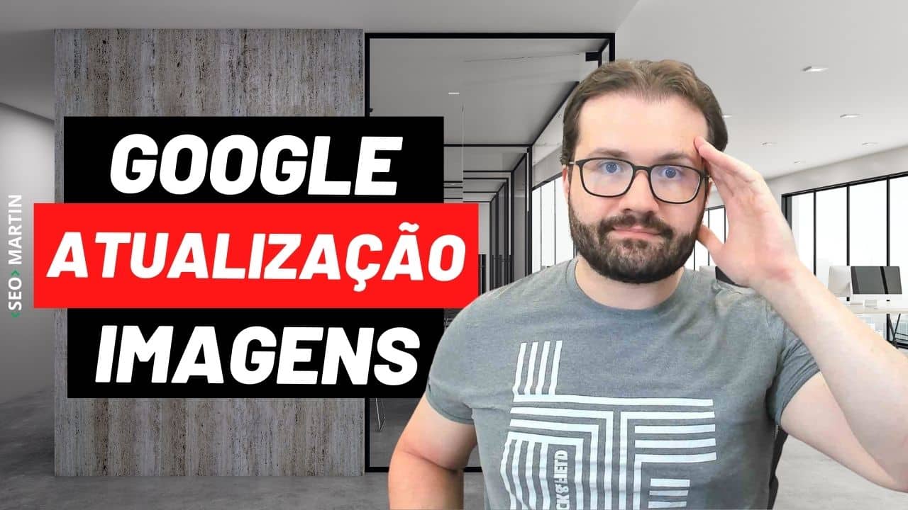 seo martin explica a nova atualização de imagens do google