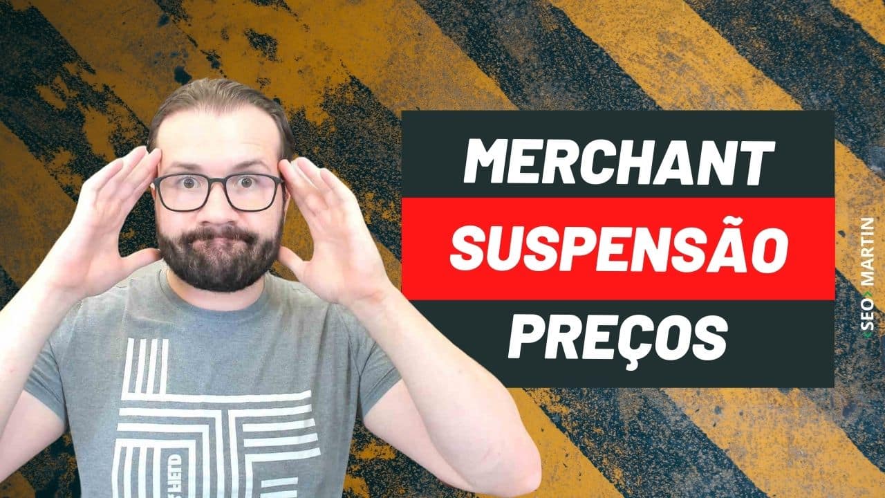 seo martin explica como Google vai suspender E-commerces que ferem a política de preços do Google Merchant / Shopping