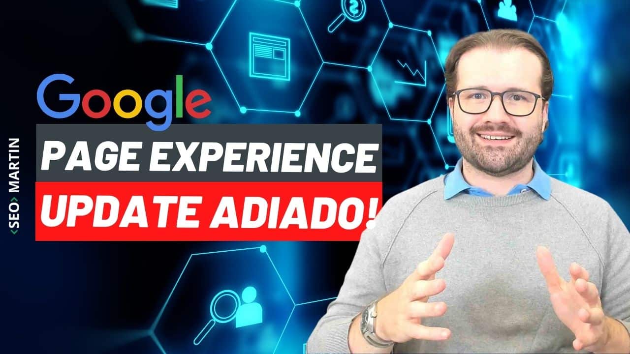 seo martin explica Atualização do Google de Experiência de Página é Adiada