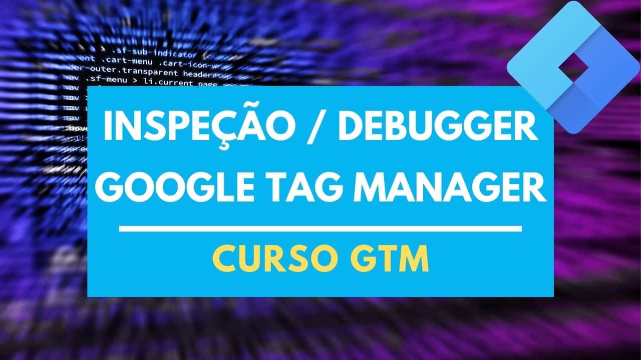 seo martin explica Aprenda Inspecionar no Google Tag Manager e Visualizar as alterações antes de publicar