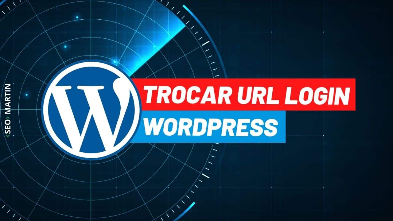 seo martin explica Como Trocar a URL de LOGIN do Wordpress