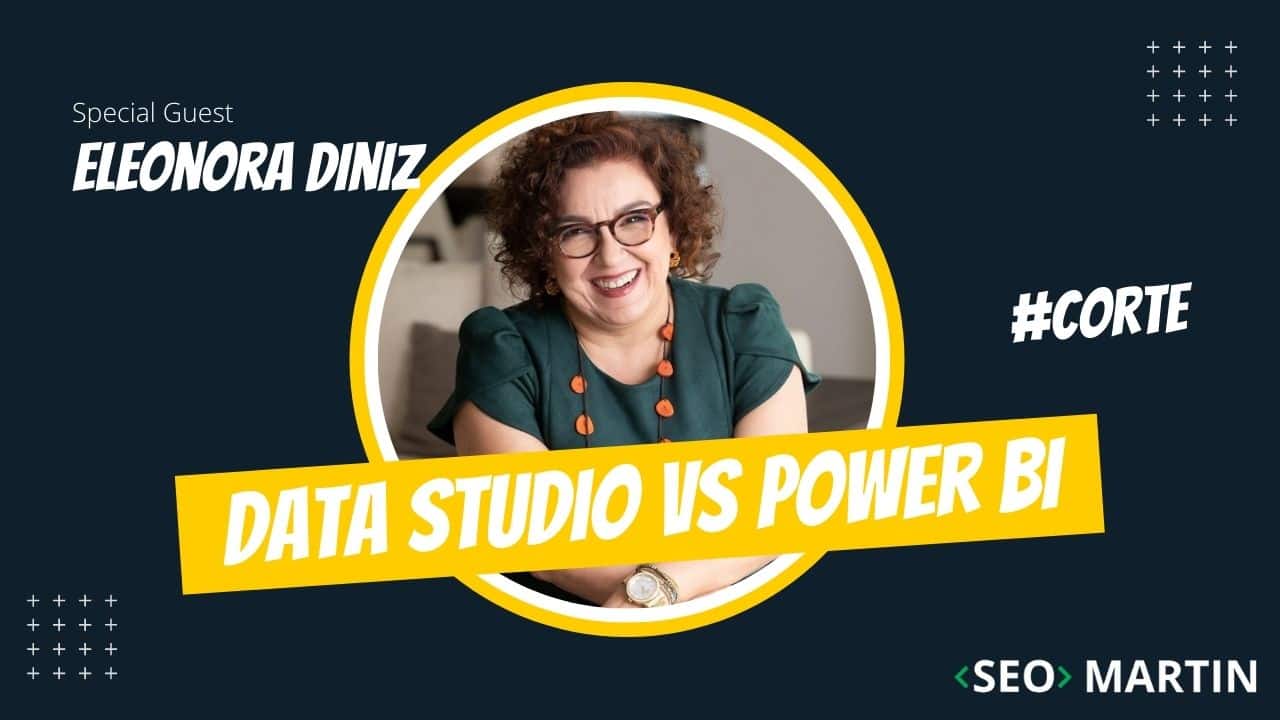 Seo Martin e Eleonora Diniz debatem sobre Data studio e Power BI.