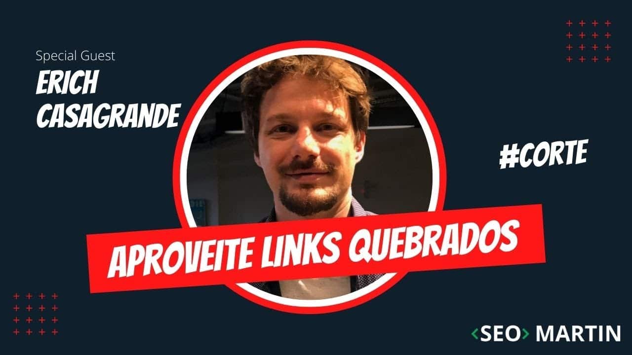 Erich Casagrande e Seo Martin Avaliam a estratégia de link building com links quebrados.