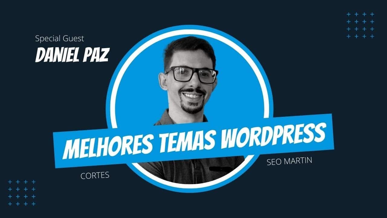 Daniel Paz e Seo Martin falam sobre os melhores temas wordpress para performance.