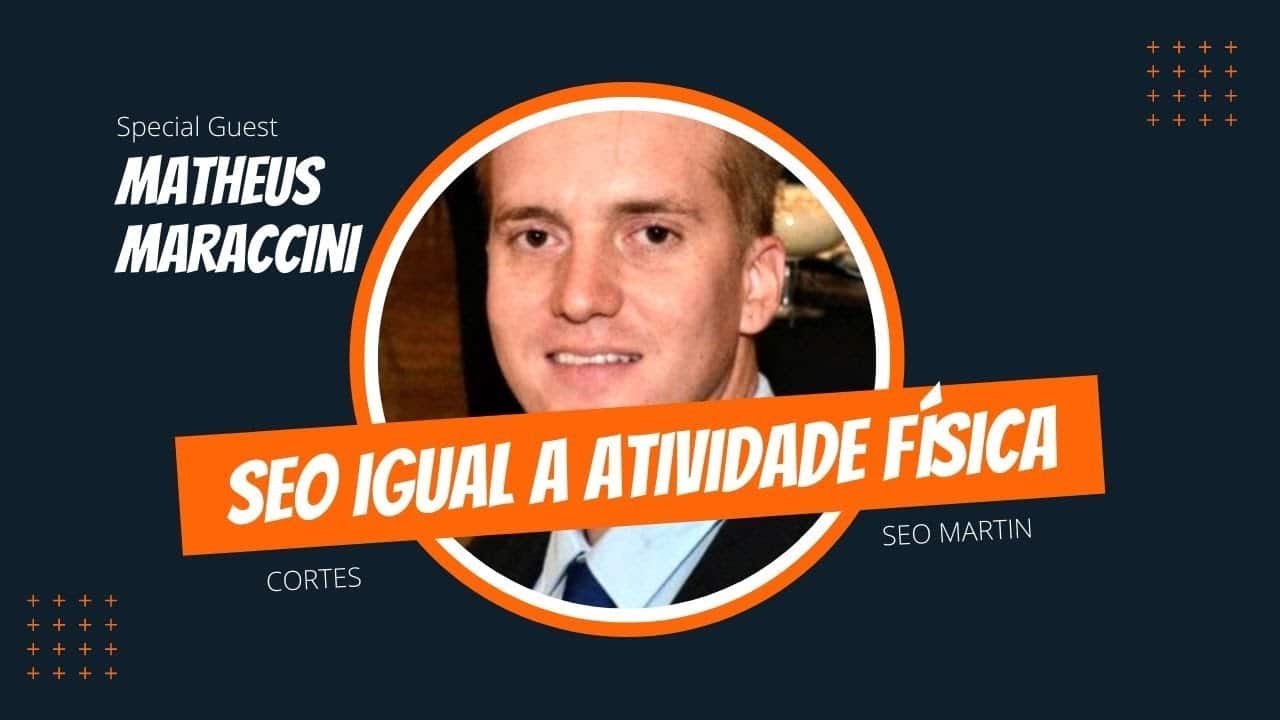 Seo Martin e Matheus Maraccini dizem que SEO é igual a atividade física.