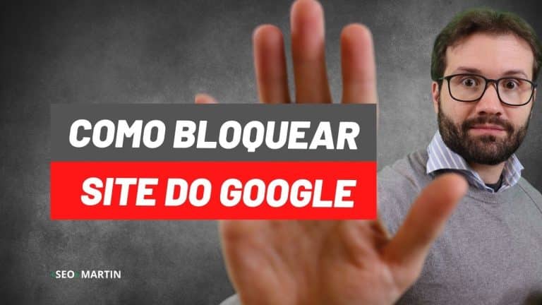 martin explica como Como bloquear um Site do GOOGLE