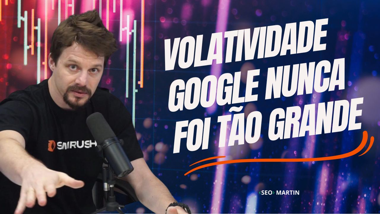 Erich Casagrande da Semrush fala sobre voltatividade da serp do Google