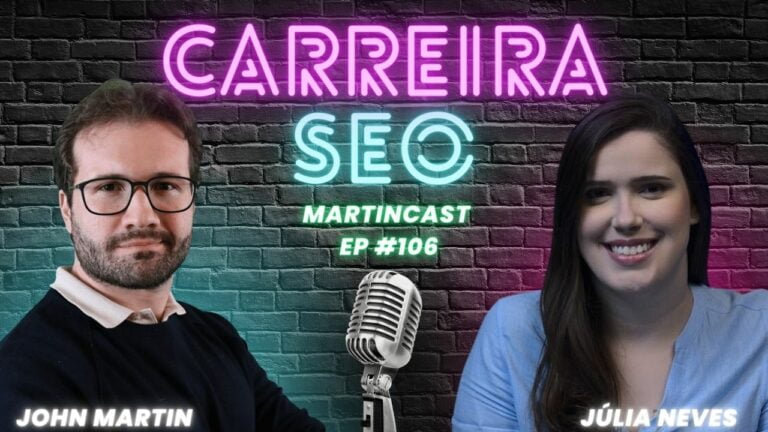 Carreira SEO: do Estágio até Especialização com Júlia Neves – MartinCast 106