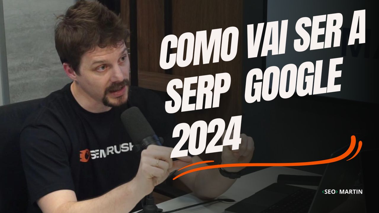 erich casagrande fala sobre a serp do google em 2024