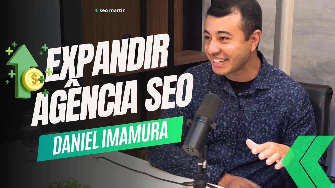 Daniel Imamura em podcast fala como crescer sua agência de seo
