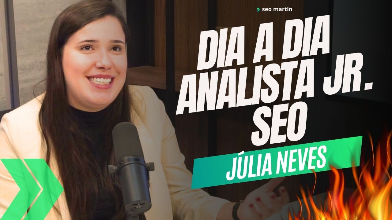Júlia Neves em podcast fala sobre a rotina do analista Júnior de seo
