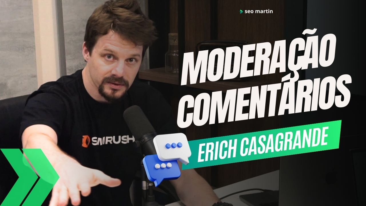 erich casagrande da semrush fala sobre moderação de comentários em podcast