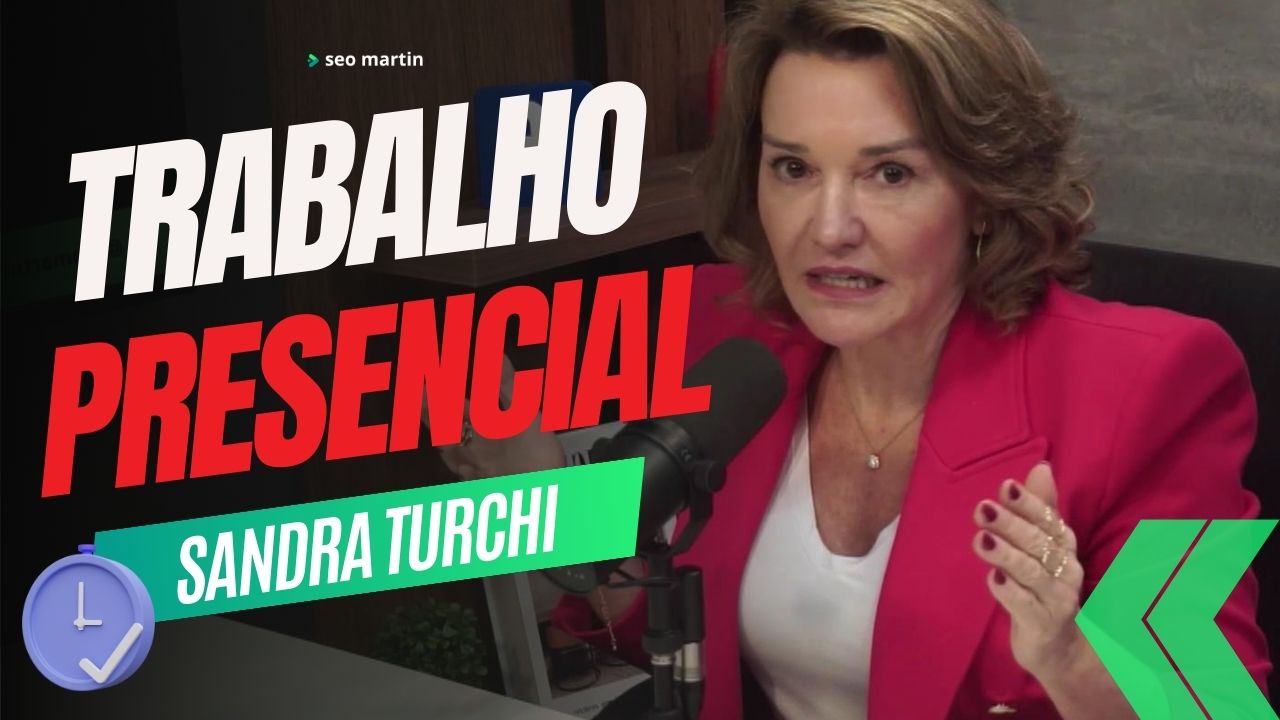 sandra turchi fala sobre trabalho presencial em podcast