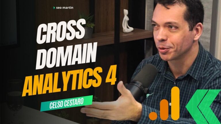 celso cestaro em podcast fala sobre o Google Analytics 4 e Cross domain
