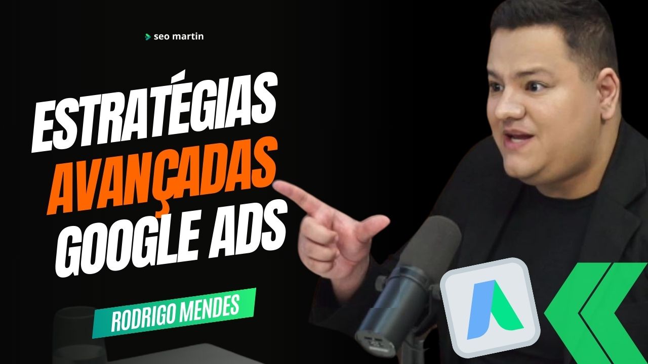 rodrigo mendes em podcast sobre estratégias avançadas para google ads