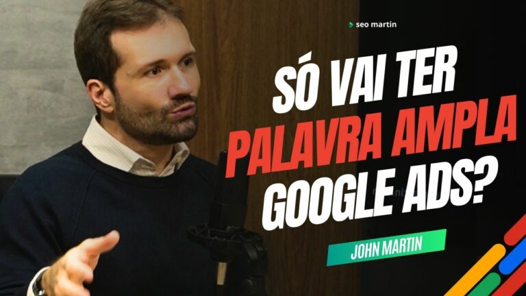 john martin em podcast sobre palavras-chave ampla no google ads